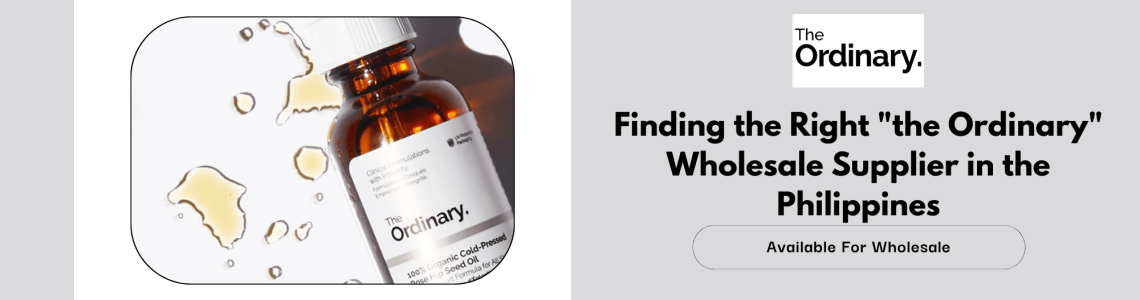 Finding the Right "the Ordinary" Wholesale Supplier in the Philippines Finding the Right "the Ordinary" Wholesale Supplier in the Philippines